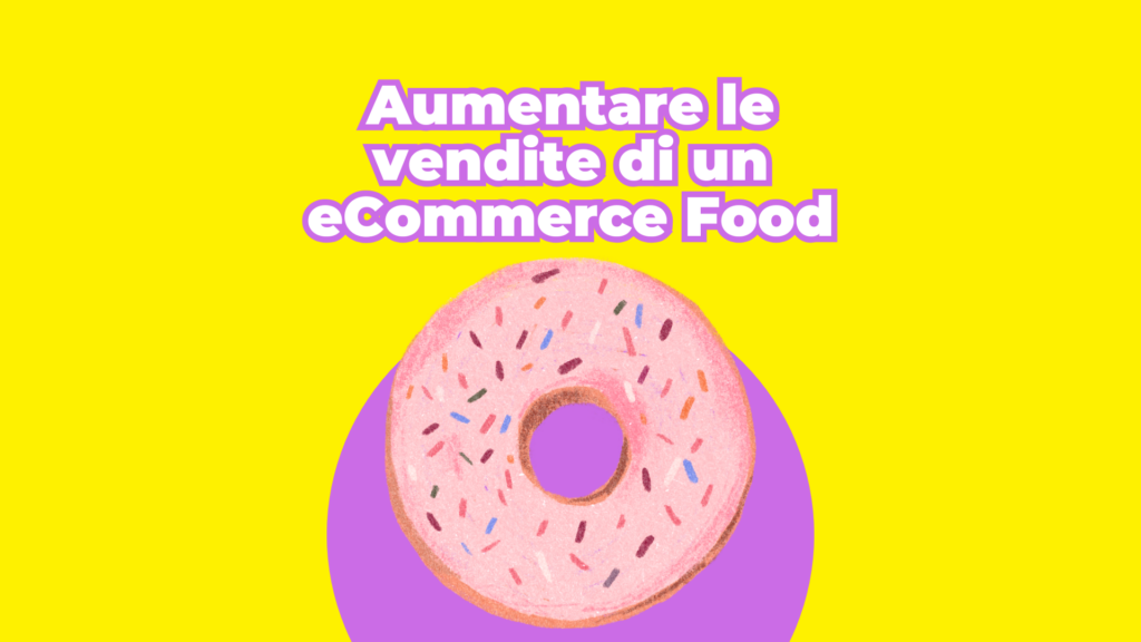Aumentare le vendite di un eCommerce Food